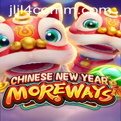 Exploring the World of CHINESENEWYEARMOREWAYS: A Fresh Gaming Experience